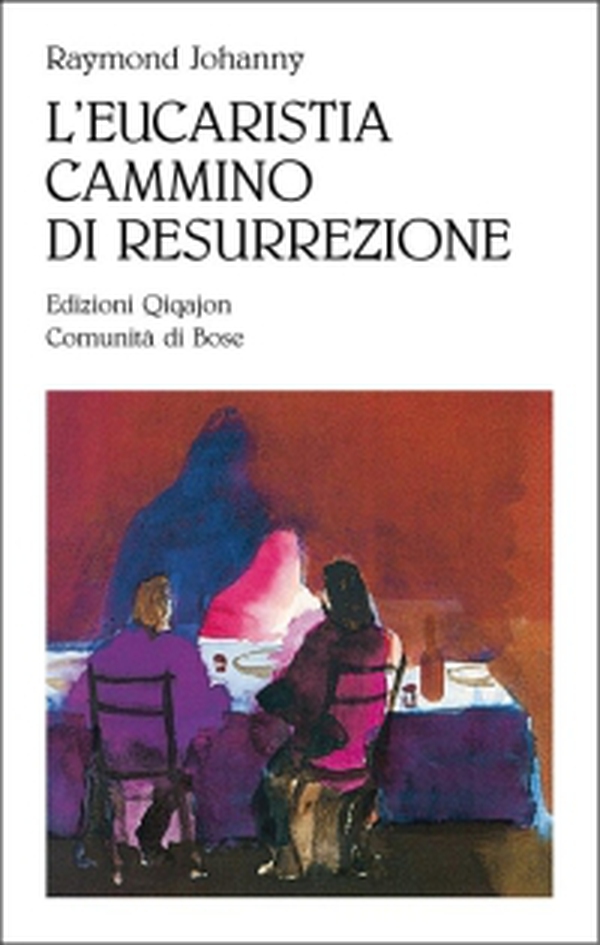 L'eucarestia, cammino di resurrezione - Librerie.coop L'eucarestia, cammino di resurrezione - Librerie.coop