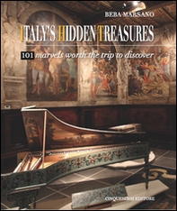 Italy's hidden treasures. 101 marvels worth the trip to discover - Vol. 1 - Librerie.coop