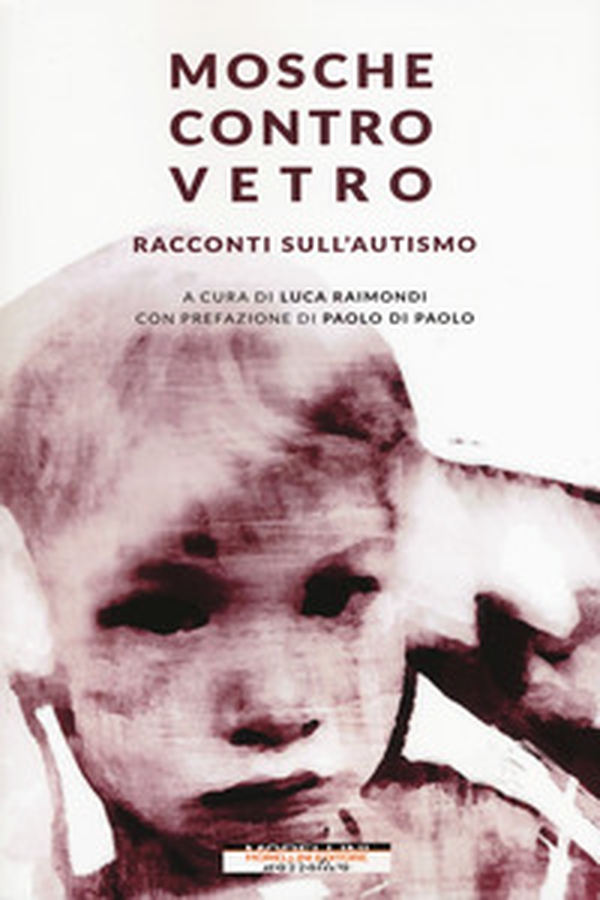 Mosche contro vetro. Racconti sull'autismo - Librerie.coop Mosche contro vetro. Racconti sull'autismo - Librerie.coop