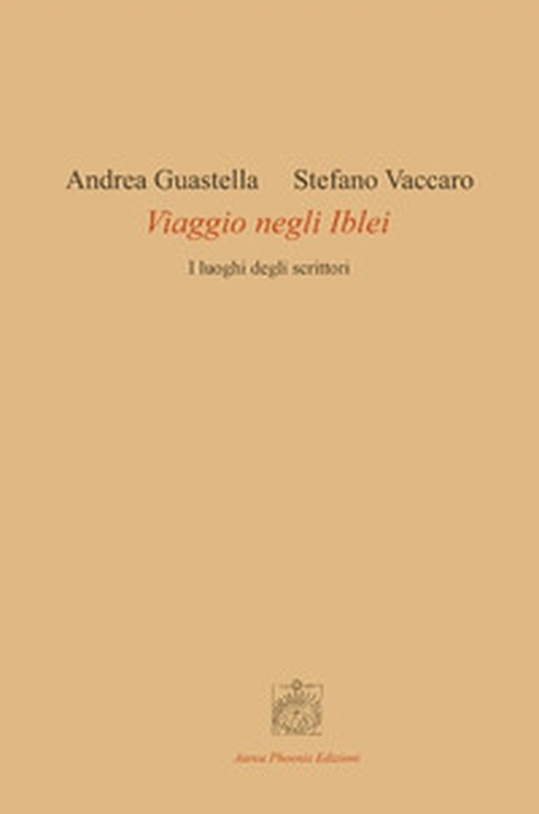Viaggio negli Iblei. I luoghi degli scrittori - Librerie.coop Viaggio negli Iblei. I luoghi degli scrittori - Librerie.coop