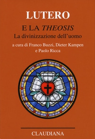 Lutero e la «Theosis». La divinizzazione dell'uomo - Librerie.coop