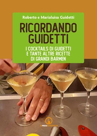 Ricordando Guidetti. I cocktails di Guidetti e tante altre ricette di grandi barmen - Librerie.coop