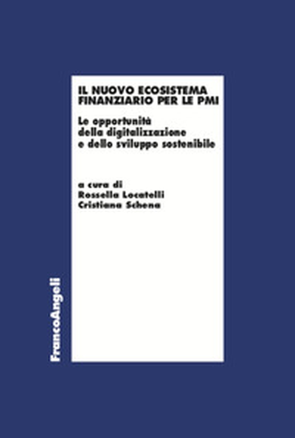 Il nuovo ecosistema finanziario per le PMI. Le opportunità della digitalizzazione e dello sviluppo sostenibile - Librerie.coop Il nuovo ecosistema finanziario per le PMI. Le opportunità della digitalizzazione e dello sviluppo sostenibile - Librerie.coop