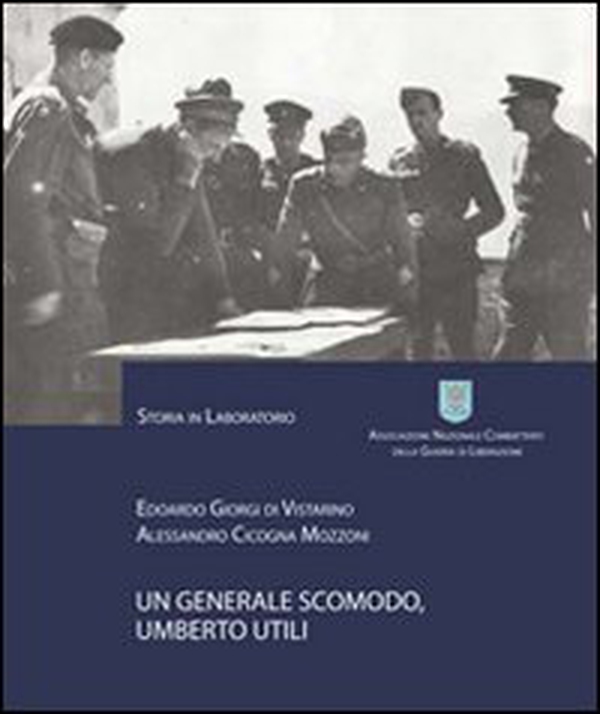 Un generale scomodo, Umberto Utili - Librerie.coop Un generale scomodo, Umberto Utili - Librerie.coop