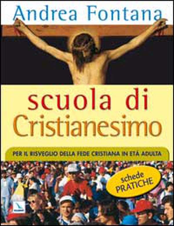 Scuola di Cristianesimo. Per il risveglio della fede cristiana in età adulta. Schede pratiche - Librerie.coop Scuola di Cristianesimo. Per il risveglio della fede cristiana in età adulta. Schede pratiche - Librerie.coop