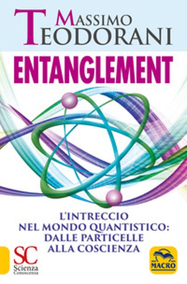 Entanglement. L'intreccio nel mondo quantistico: dalle particelle alla coscienza - Librerie.coop Entanglement. L'intreccio nel mondo quantistico: dalle particelle alla coscienza - Librerie.coop