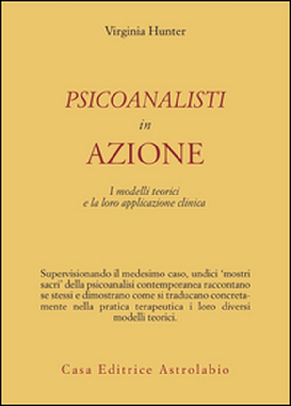 Psicoanalisti in azione. I modelli teorici e la loro applicazione clinica - Librerie.coop Psicoanalisti in azione. I modelli teorici e la loro applicazione clinica - Librerie.coop