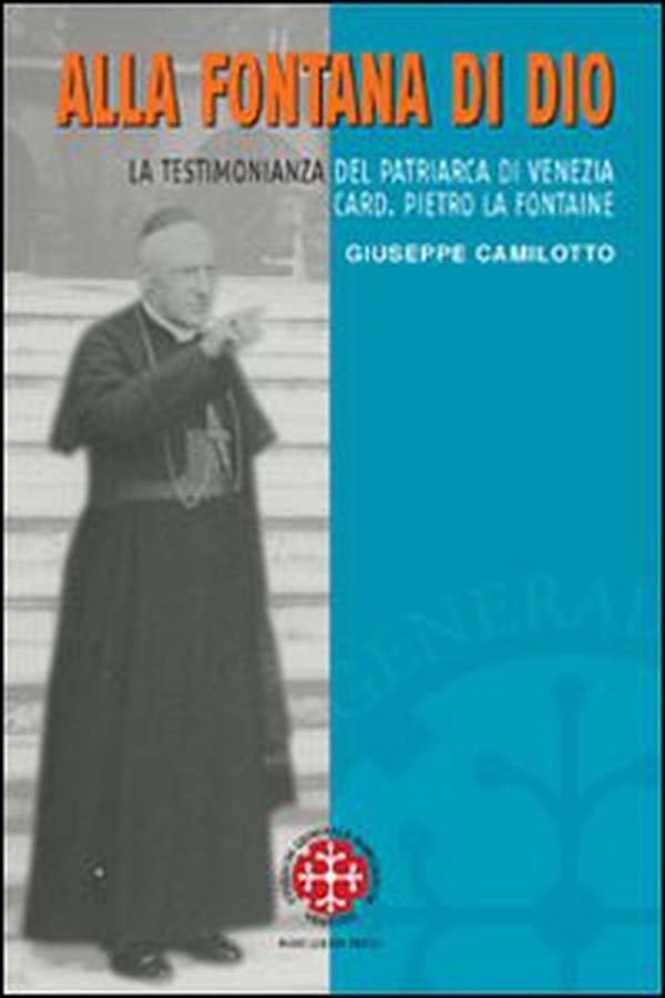 Alla fontana di Dio. La testimonianza del patriarca di Venezia Card. Pietro La Fontaine - Librerie.coop Alla fontana di Dio. La testimonianza del patriarca di Venezia Card. Pietro La Fontaine - Librerie.coop