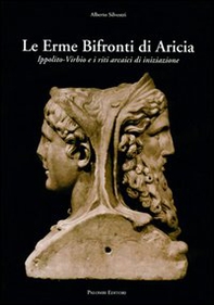 Le erme bifronti di Aricia. Ippolito-Virbio e i riti arcaici di iniziazione - Librerie.coop