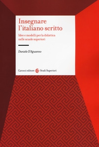Insegnare l'italiano scritto. Idee e modelli per la didattica nelle scuole superiori - Librerie.coop