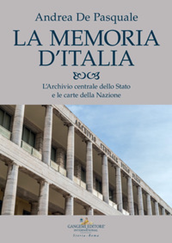 La memoria d'Italia. L'Archivio centrale dello Stato e le carte della Nazione - Librerie.coop La memoria d'Italia. L'Archivio centrale dello Stato e le carte della Nazione - Librerie.coop