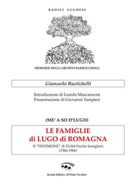Le famiglie di Lugo di Romagna. Il «testimone» di 32.064 nuclei famigliari (1566-1966) - Librerie.coop