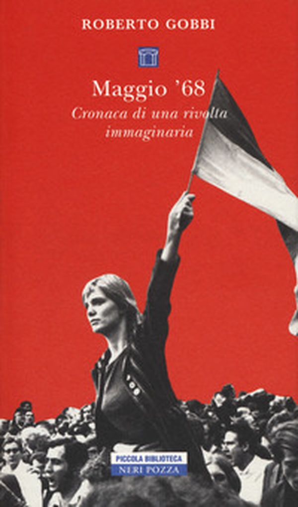 Maggio '68. Cronaca di una rivolta immaginaria - Librerie.coop Maggio '68. Cronaca di una rivolta immaginaria - Librerie.coop