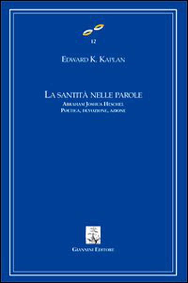La santità nelle parole. Abraham Joshua Heschel. Poetica, devozione, azione - Librerie.coop La santità nelle parole. Abraham Joshua Heschel. Poetica, devozione, azione - Librerie.coop