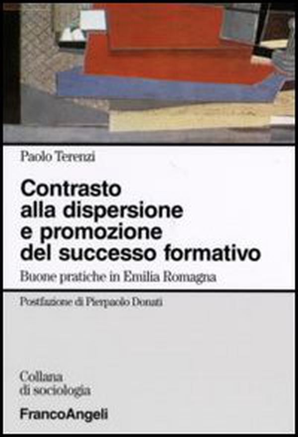 Contrasto alla dispersione e promozione del successo formativo. Buone pratiche in Emilia-Romagna - Librerie.coop Contrasto alla dispersione e promozione del successo formativo. Buone pratiche in Emilia-Romagna - Librerie.coop