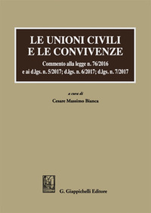 Le unioni civili e le convivenze. Commento alla legge n. 76/2016 e ai d.lgs. n. 5/2017; dlgs n. 6/2017; dlgs n. 7/2017 - Librerie.coop Le unioni civili e le convivenze. Commento alla legge n. 76/2016 e ai d.lgs. n. 5/2017; dlgs n. 6/2017; dlgs n. 7/2017 - Librerie.coop