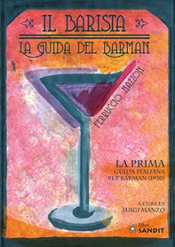 Il barista. La guida del barman. La prima guida italiana per barman (1920) - Librerie.coop