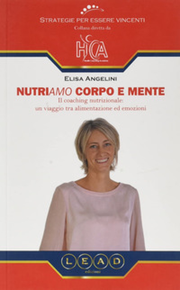 Nutriamo corpo e mente. Il coaching nutrizionale: un viaggio tra alimentazione ed emozioni - Librerie.coop Nutriamo corpo e mente. Il coaching nutrizionale: un viaggio tra alimentazione ed emozioni - Librerie.coop
