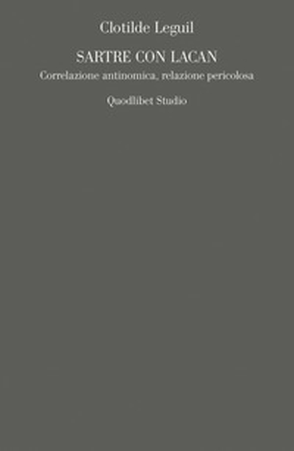 Sartre e Lacan. Correlazione antinomica, relazione pericolosa - Librerie.coop Sartre e Lacan. Correlazione antinomica, relazione pericolosa - Librerie.coop