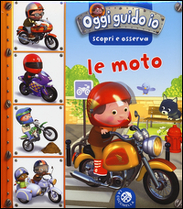 Le moto. Oggi guido io. Scopri e osserva - Librerie.coop Le moto. Oggi guido io. Scopri e osserva - Librerie.coop
