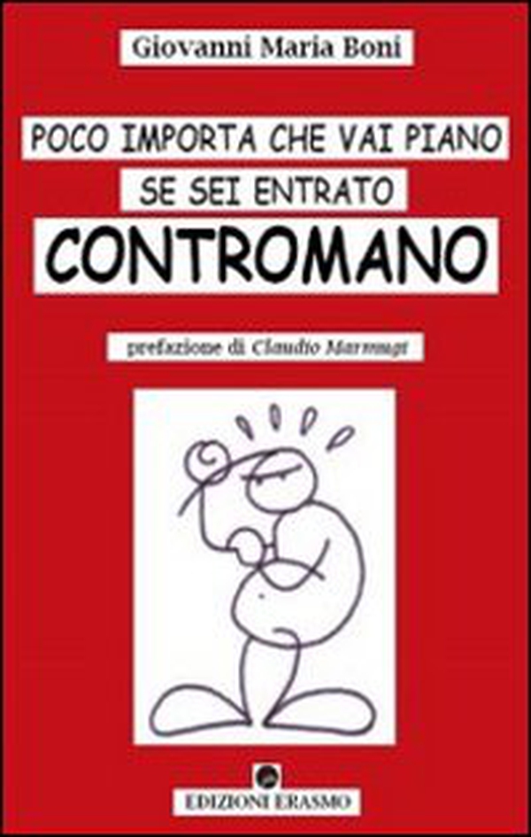 Poco importa che vai piano se sei entrato contromano - Librerie.coop Poco importa che vai piano se sei entrato contromano - Librerie.coop