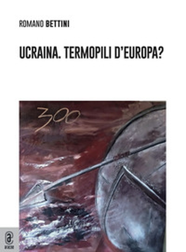 Ucraina. Termopili d'Europa? - Librerie.coop Ucraina. Termopili d'Europa? - Librerie.coop