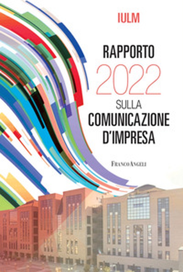 Rapporto IULM 2022 sulla comunicazione d'impresa - Librerie.coop Rapporto IULM 2022 sulla comunicazione d'impresa - Librerie.coop