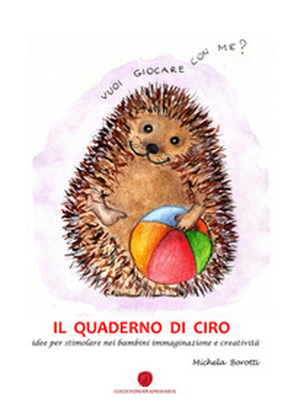 Il quaderno di Ciro. Idee per stimolare nei bambini immaginazione e creatività - Librerie.coop Il quaderno di Ciro. Idee per stimolare nei bambini immaginazione e creatività - Librerie.coop