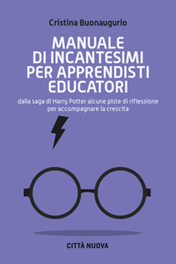 Manuale di incantesimi per apprendisti educatori. Dalla saga di Harry Potter alcune piste di riflessione per accompagnare la crescita - Librerie.coop Manuale di incantesimi per apprendisti educatori. Dalla saga di Harry Potter alcune piste di riflessione per accompagnare la crescita - Librerie.coop