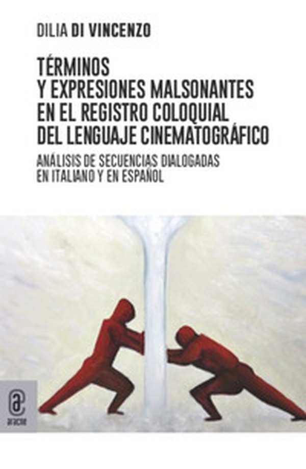Términos y expresiones malsonantes en el registro coloquial del lenguaje cinematográfico. Análisis de secuencias dialogadas en italiano y en español - Librerie.coop Términos y expresiones malsonantes en el registro coloquial del lenguaje cinematográfico. Análisis de secuencias dialogadas en italiano y en español - Librerie.coop