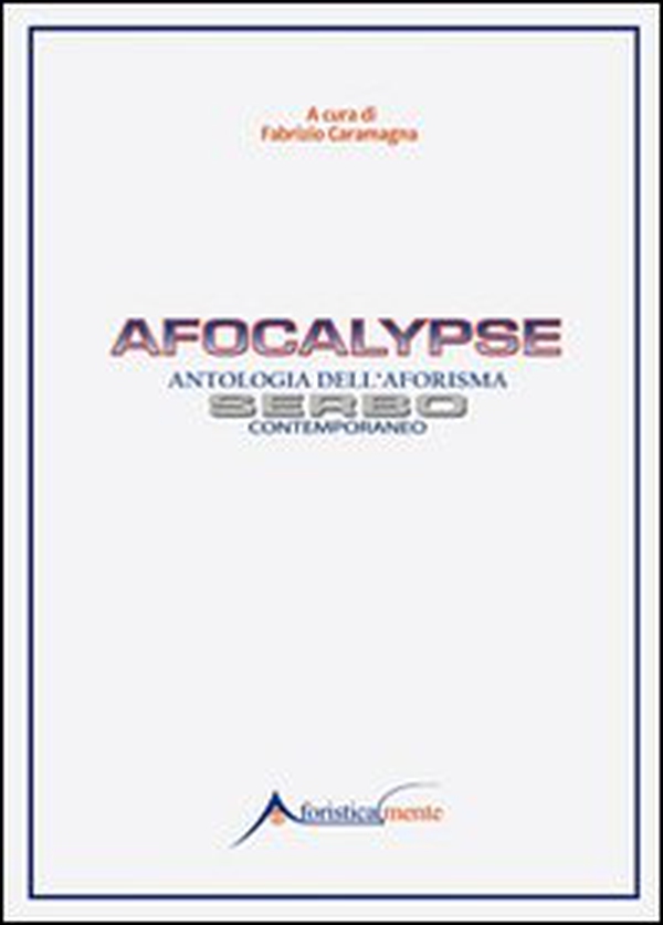 Afocalypse. Antologia dell'aforisma serbo contemporaneo - Librerie.coop Afocalypse. Antologia dell'aforisma serbo contemporaneo - Librerie.coop