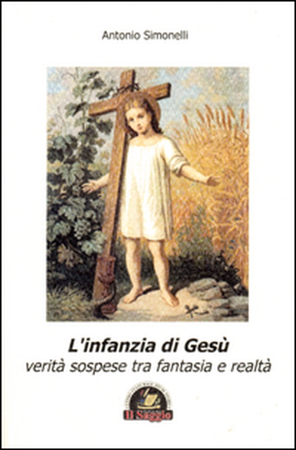 L'infanzia di Gesù. Verità sospese tra fantasia e realtà - Librerie.coop L'infanzia di Gesù. Verità sospese tra fantasia e realtà - Librerie.coop