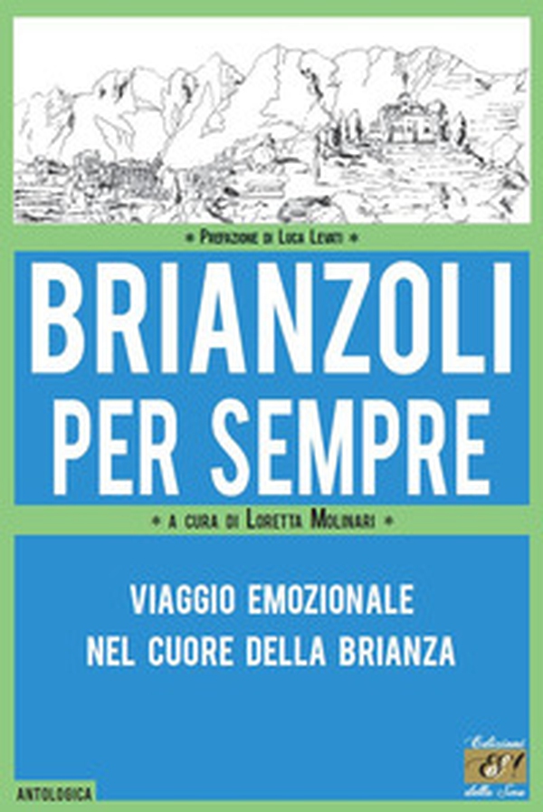 Brianzoli per sempre. Viaggio emozionale nel cuore della Brianza - Librerie.coop Brianzoli per sempre. Viaggio emozionale nel cuore della Brianza - Librerie.coop