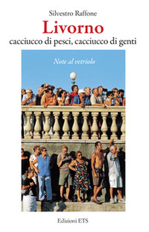 Livorno. Cacciucco di pesci, cacciucco di genti. Note al vetriolo - Librerie.coop Livorno. Cacciucco di pesci, cacciucco di genti. Note al vetriolo - Librerie.coop