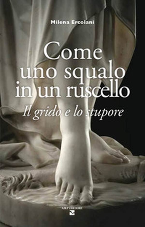 Come uno squalo in un ruscello. Il grido e lo stupore - Librerie.coop Come uno squalo in un ruscello. Il grido e lo stupore - Librerie.coop