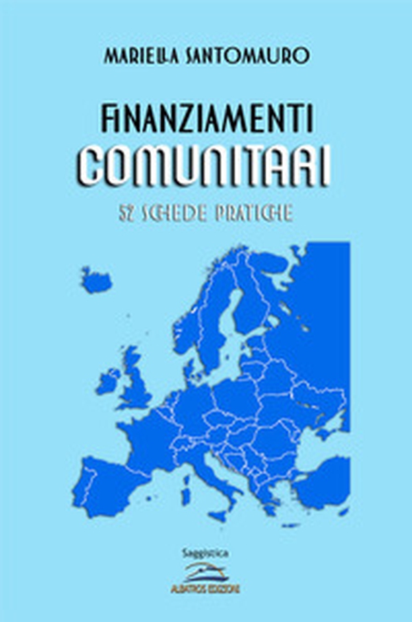 Finanziamenti comunitari. 52 schede pratiche - Librerie.coop Finanziamenti comunitari. 52 schede pratiche - Librerie.coop