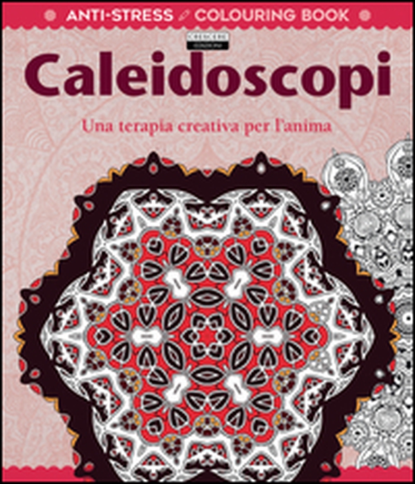 Caleidoscopi. Una terapia creativa per l'anima. Antistress - Librerie.coop Caleidoscopi. Una terapia creativa per l'anima. Antistress - Librerie.coop