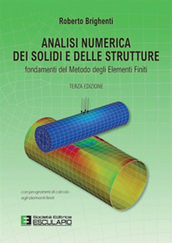 Analisi numerica dei solidi e delle strutture. Fondamenti del metodo degli elementi finiti - Librerie.coop Analisi numerica dei solidi e delle strutture. Fondamenti del metodo degli elementi finiti - Librerie.coop