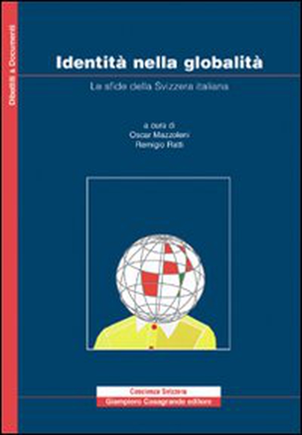 Identità nella globalità. Le sfide della Svizzera italiana - Librerie.coop Identità nella globalità. Le sfide della Svizzera italiana - Librerie.coop