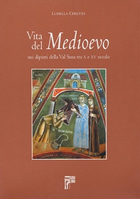Vita del Medioevo nei dipinti della Val Susa tra X e XV secolo - Librerie.coop
