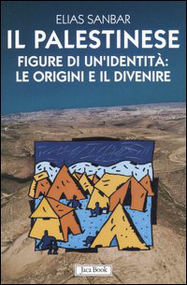 Il palestinese. Figure di un'identità: le origini e il divenire - Librerie.coop Il palestinese. Figure di un'identità: le origini e il divenire - Librerie.coop