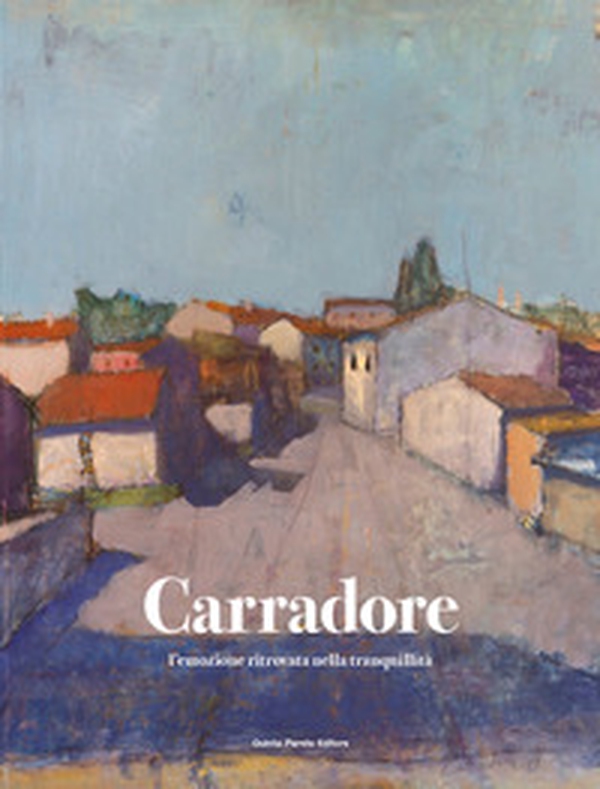 Vittorio Carradore. L'emozione ritrovata nella tranquillità - Librerie.coop Vittorio Carradore. L'emozione ritrovata nella tranquillità - Librerie.coop