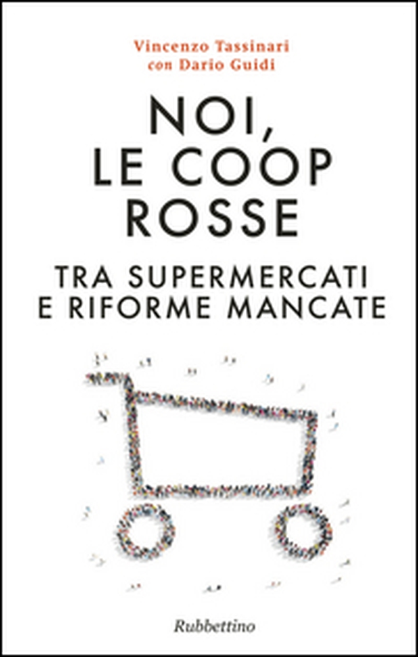 Noi, le Coop rosse. Tra supermercati e riforme mancate - Librerie.coop Noi, le Coop rosse. Tra supermercati e riforme mancate - Librerie.coop