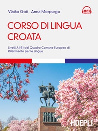 Corso di lingua croata. Livelli A1-B1 del Quadro Comune Europeo di riferimento per le lingue - Librerie.coop