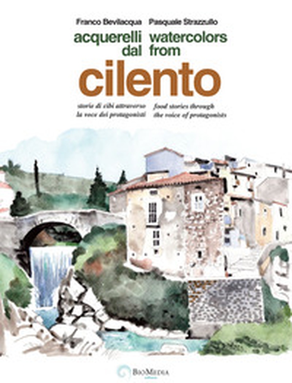 Acquerelli dal Cilento. Storie di cibi attraverso la voce dei protagonisti - Librerie.coop Acquerelli dal Cilento. Storie di cibi attraverso la voce dei protagonisti - Librerie.coop
