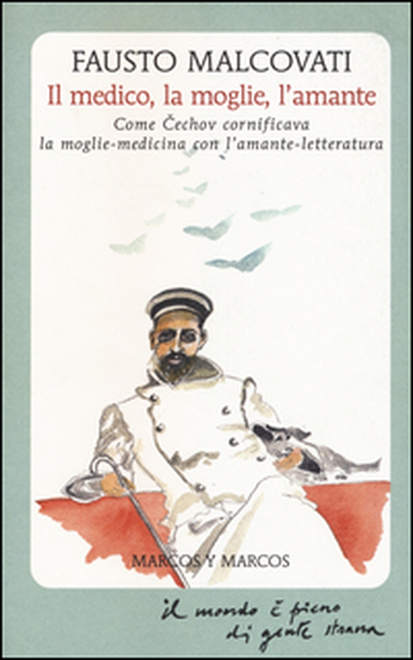 Il medico, la moglie, l'amante. Come Cechov cornificava la moglie-medicina con l'amante-letteratura - Librerie.coop Il medico, la moglie, l'amante. Come Cechov cornificava la moglie-medicina con l'amante-letteratura - Librerie.coop