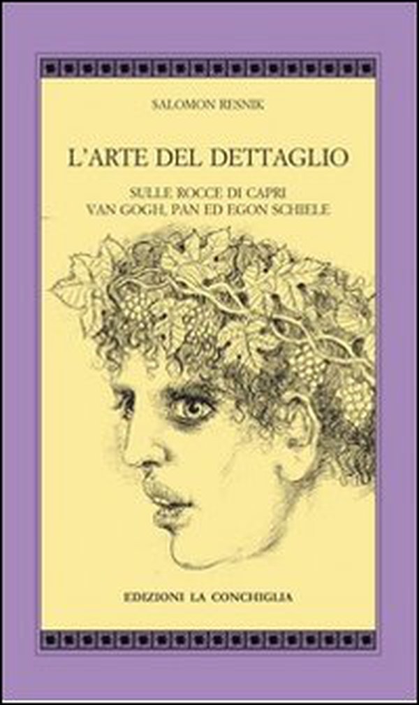 L'arte del dettaglio. Sulle rocce di Capri, Van Gogh, Pan ed Egon Schiele - Librerie.coop L'arte del dettaglio. Sulle rocce di Capri, Van Gogh, Pan ed Egon Schiele - Librerie.coop