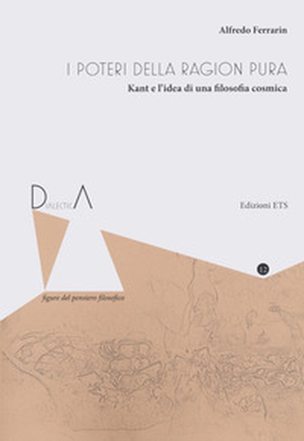 I poteri della ragion pura. Kant e l'idea di una filosofia cosmica - Librerie.coop I poteri della ragion pura. Kant e l'idea di una filosofia cosmica - Librerie.coop