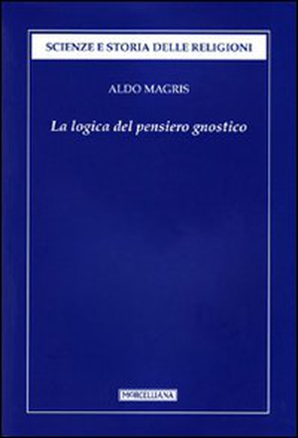 La logica del pensiero gnostico - Librerie.coop La logica del pensiero gnostico - Librerie.coop