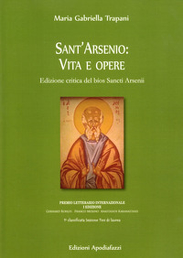 Sant'Arsenio: vita e opere. Edizione critica del bìos Sancti Arsenii. Testo greco a fronte - Librerie.coop Sant'Arsenio: vita e opere. Edizione critica del bìos Sancti Arsenii. Testo greco a fronte - Librerie.coop